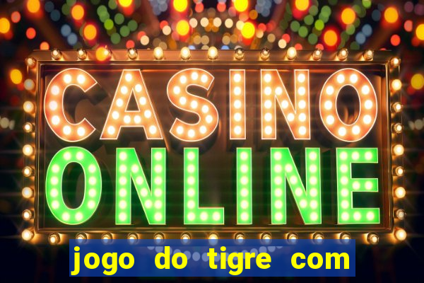 jogo do tigre com 5 reais